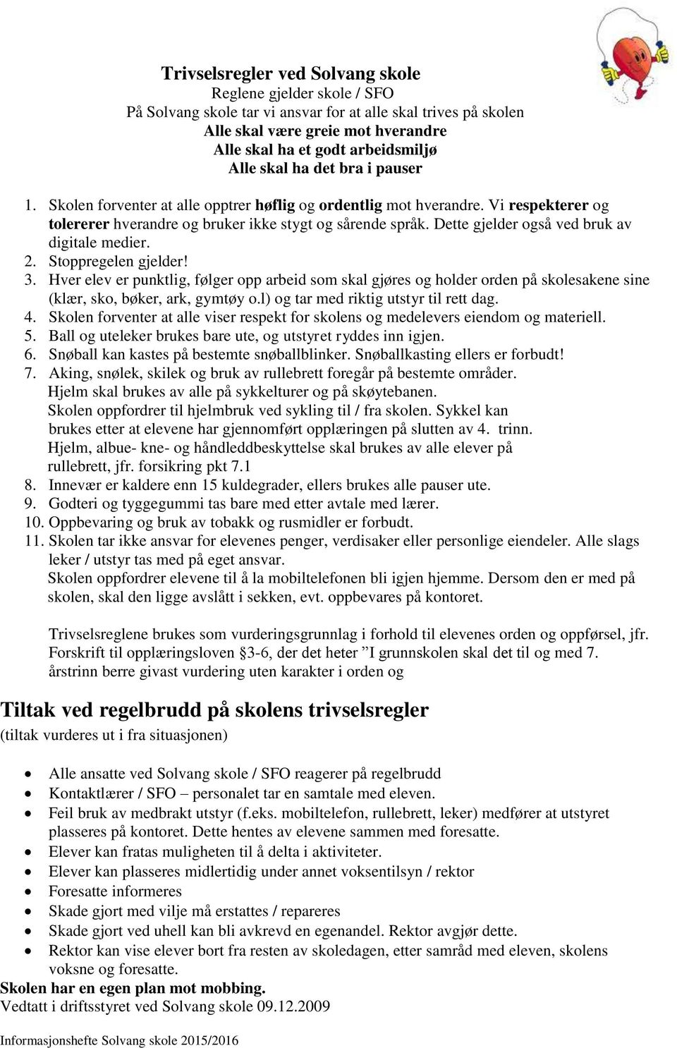 Dette gjelder også ved bruk av digitale medier. 2. Stoppregelen gjelder! 3.