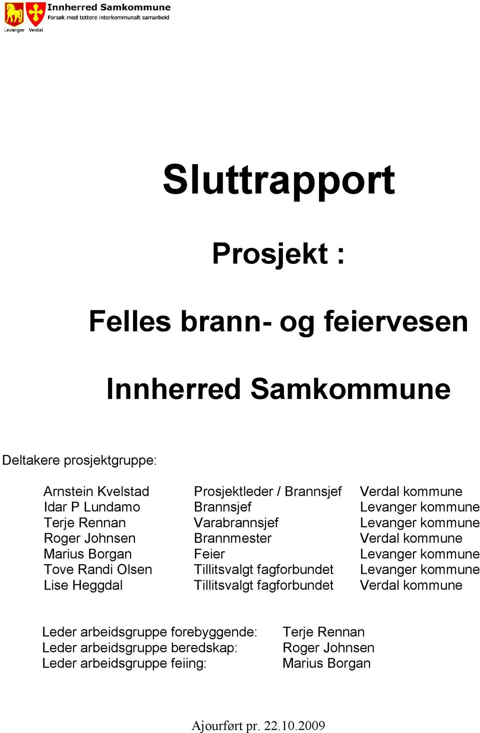 Borgan Feier Levanger kommune Tove Randi Olsen Tillitsvalgt fagforbundet Levanger kommune Lise Heggdal Tillitsvalgt fagforbundet Verdal kommune