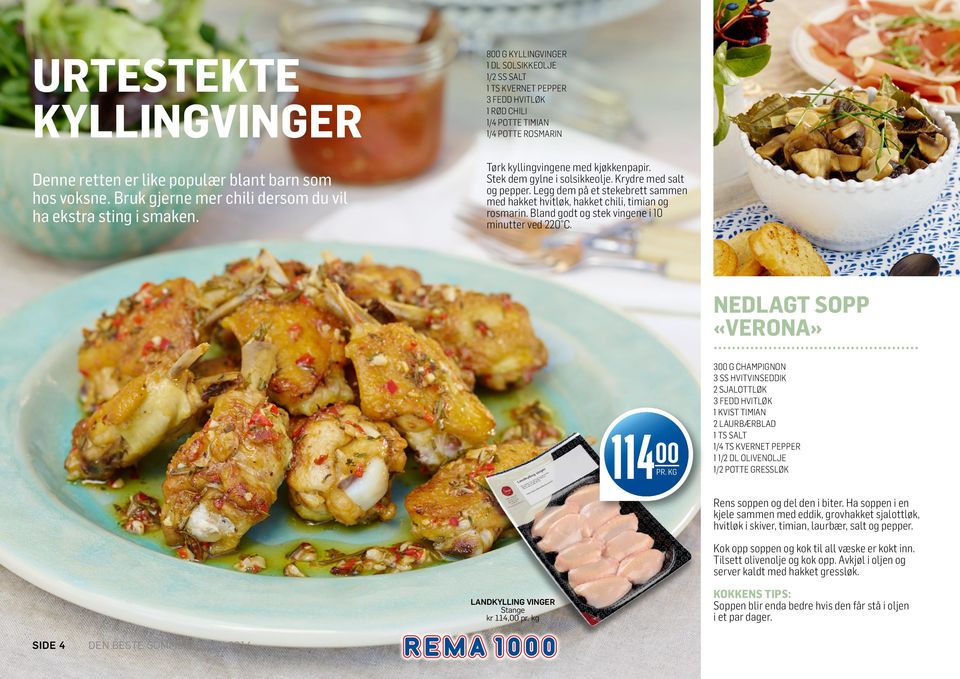 Legg dem på et stekebrett sammen med hakket hvitløk, hakket chili, timian og rosmarin. Bland godt og stek vingene i 10 minutter ved 220 C. Nedlagt sopp «Verona» 114 00 pr.