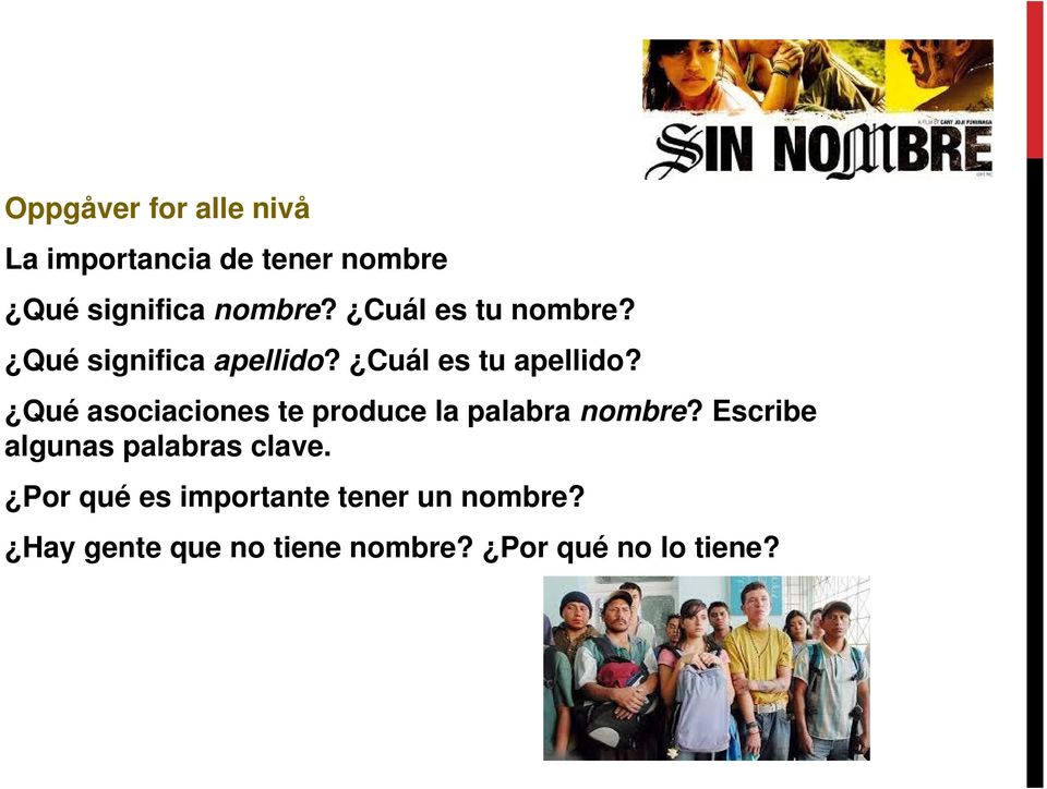 Qué asociaciones te produce la palabra nombre? Escribe algunas palabras clave.