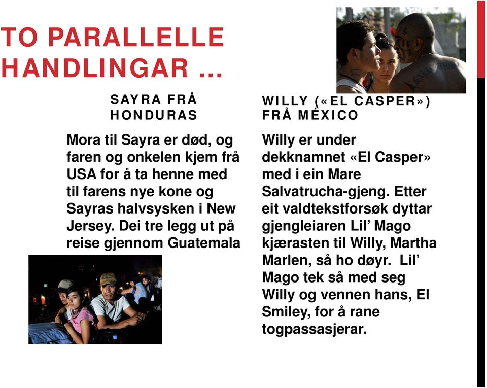 WILLY («EL CASPER») FRÅ MÉXICO Willy er under dekknamnet «El Casper» med i ein Mare Salvatrucha-gjeng.