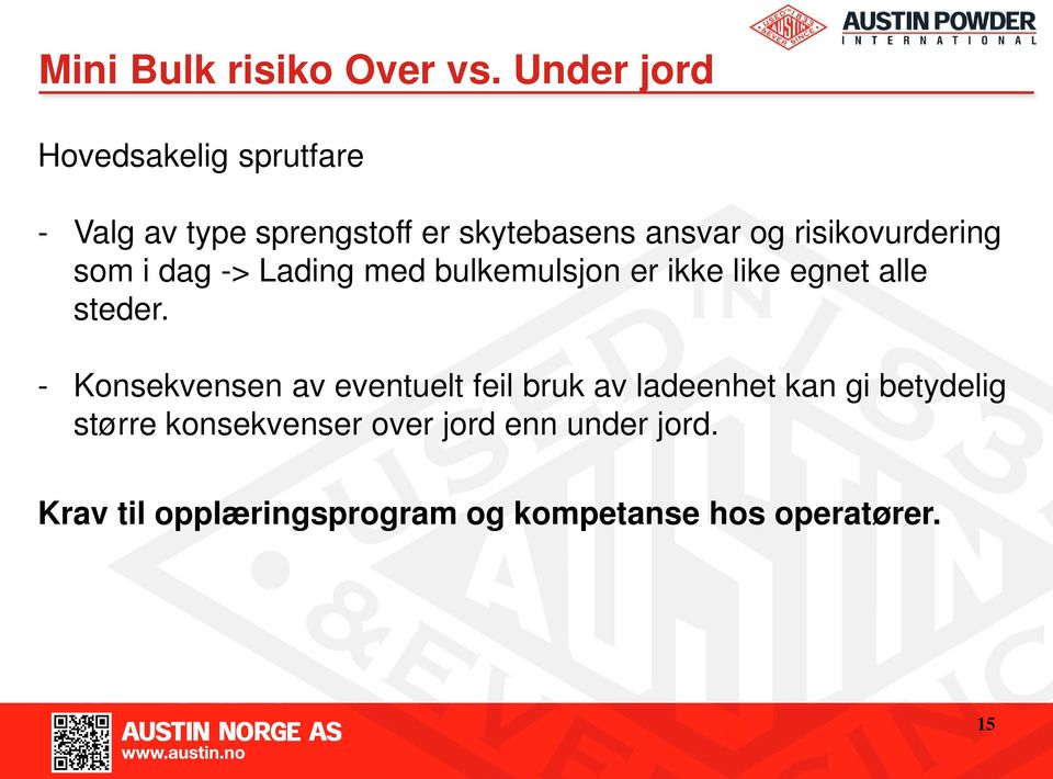 risikovurdering som i dag -> Lading med bulkemulsjon er ikke like egnet alle steder.