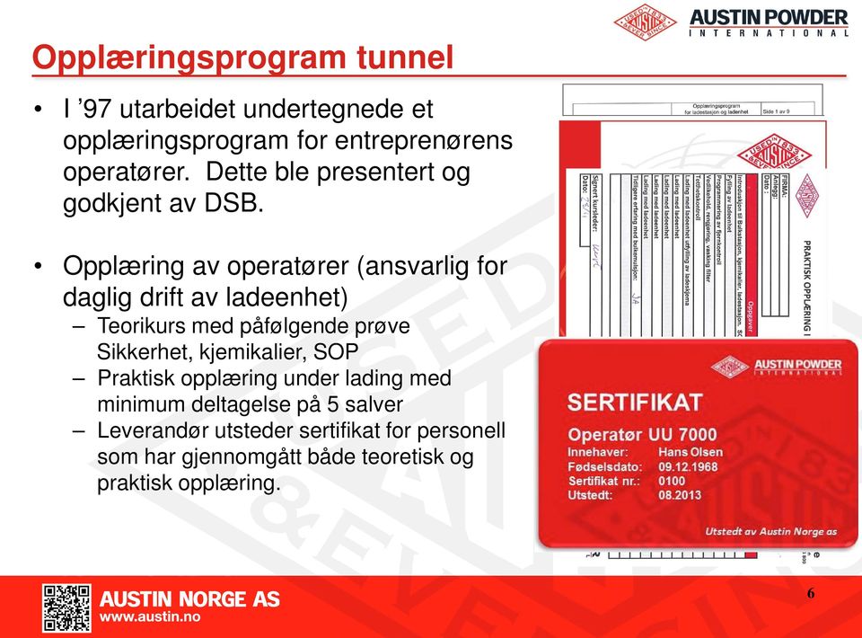 Opplæring av operatører (ansvarlig for daglig drift av ladeenhet) Teorikurs med påfølgende prøve Sikkerhet,