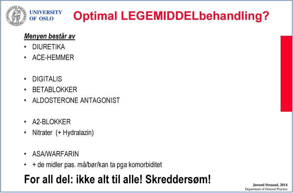 ALDOSTERONE ANTAGONIST A2-BLOKKER Nitrater (+ Hydralazin) ASA/WARFARIN