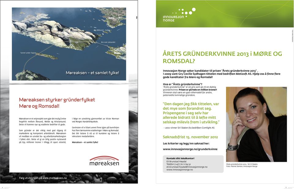Hjelp oss å finne flere gode kanditater fra Møre og Romsdal! Møreaksen styrker gründerfylket Møre og Romsdal!