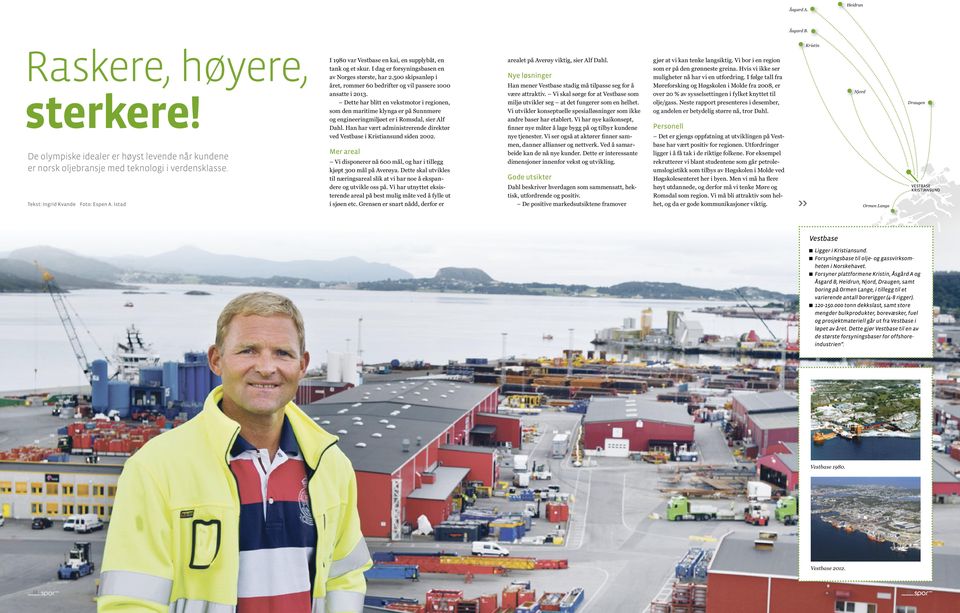 Dette har blitt en vekstmotor i regionen, som den maritime klynga er på Sunnmøre og engineeringmiljøet er i Romsdal, sier Alf Dahl.