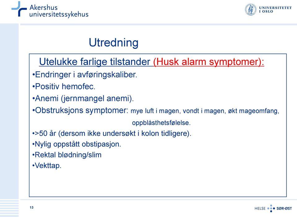 Obstruksjons symptomer: mye luft i magen, vondt i magen, økt mageomfang,