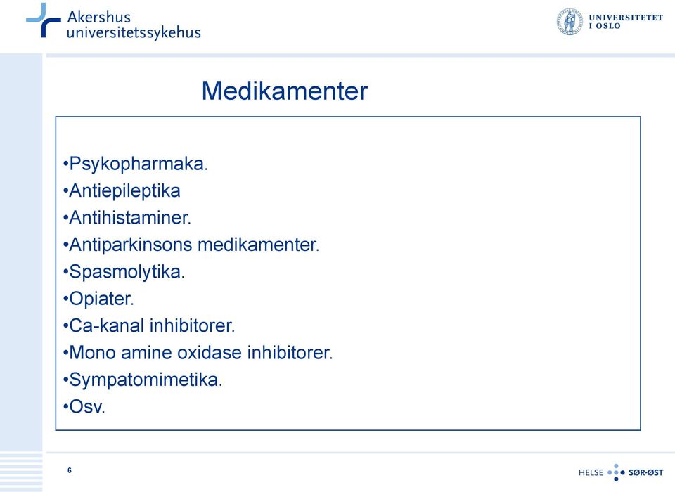 Antiparkinsons medikamenter. Spasmolytika.