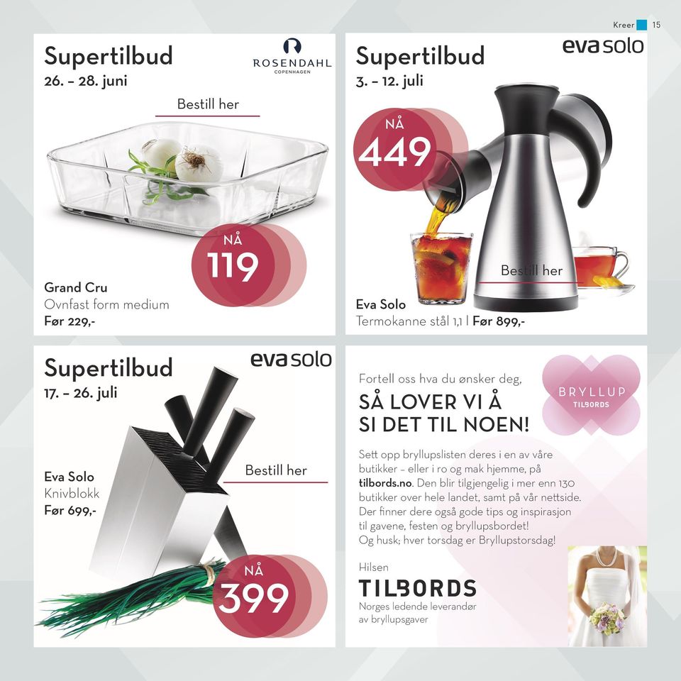 juli Eva Solo Knivblokk Før 699,- 119 NÅ 399 NÅ Eva Solo Termokanne stål 1,1 l Før 899,- Fortell oss hva du ønsker deg, så lover vi å si det til noen!