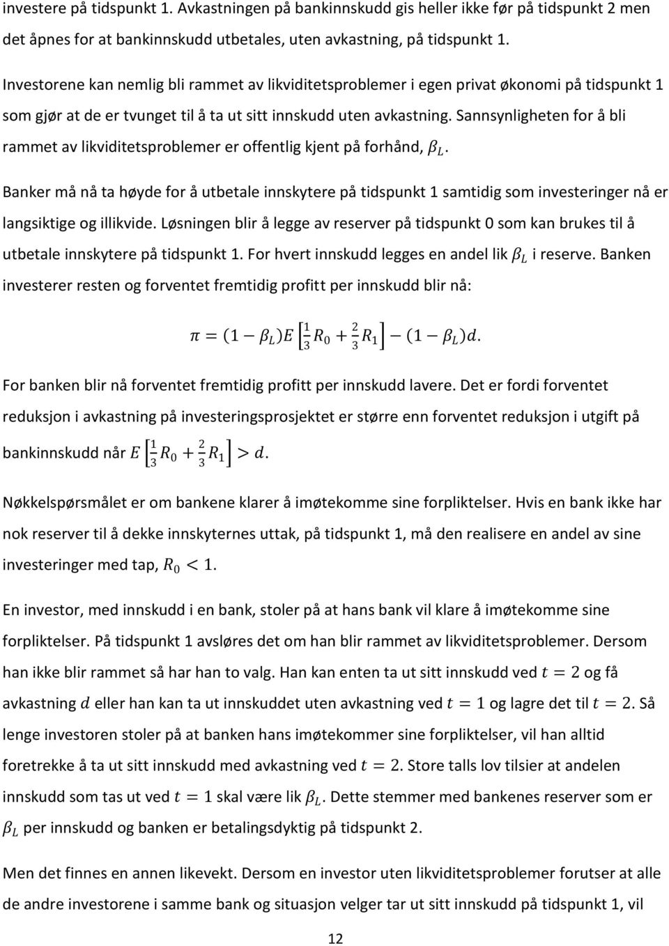 Sannsynligheten for å bli rammet av likviditetsproblemer er offentlig kjent på forhånd, β L.