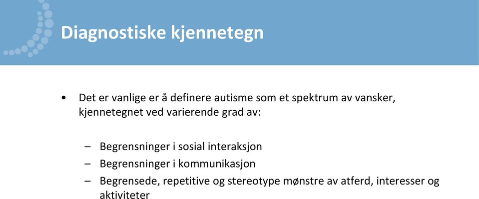 Begrensninger i sosial interaksjon Begrensninger i kommunikasjon