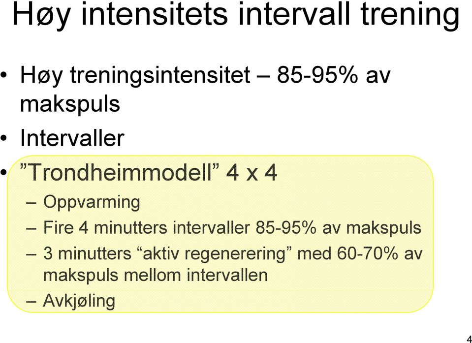 minutters intervaller 85-95% av makspuls 3 minutters aktiv