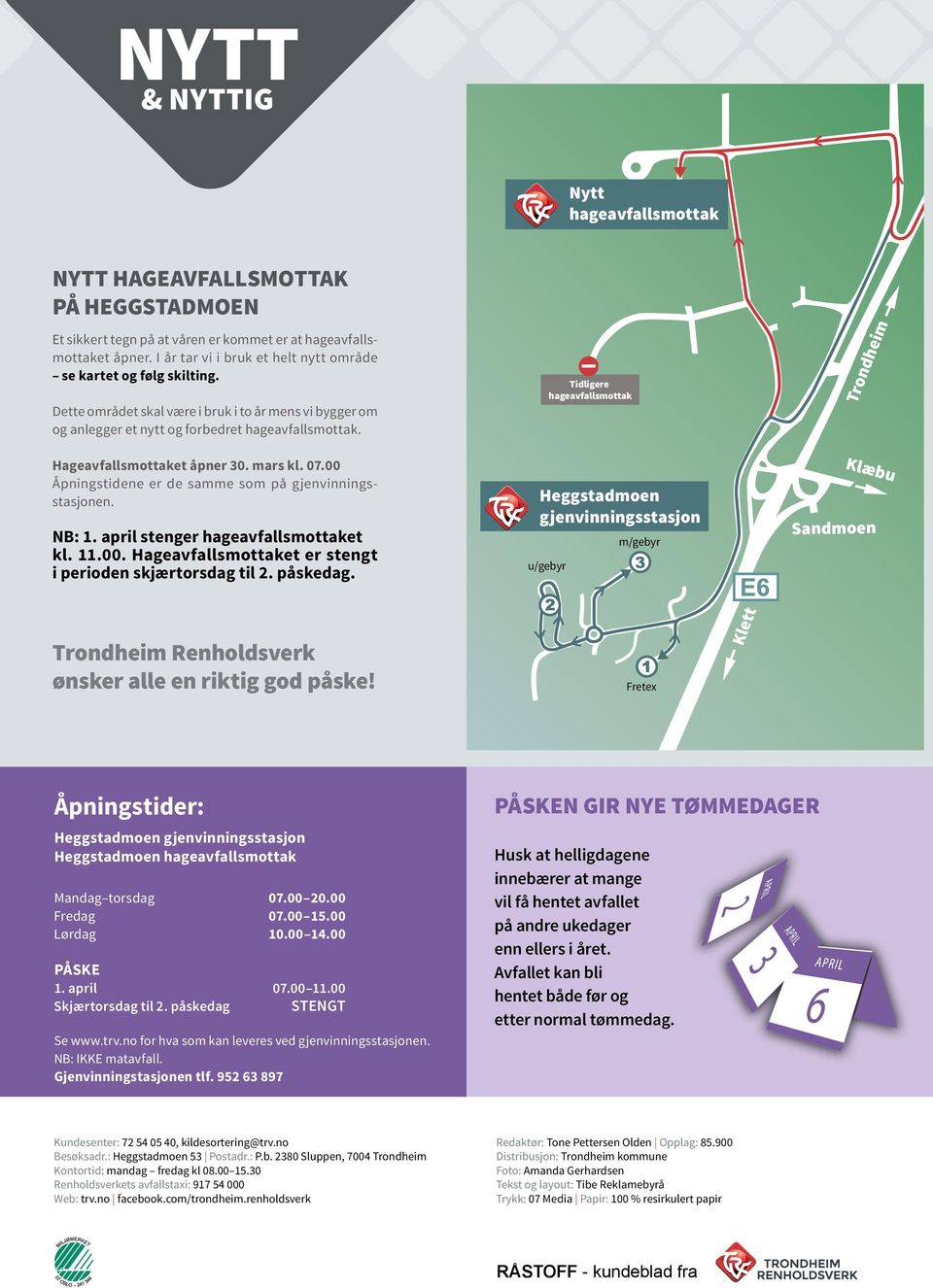 Hageavfallsmottaket åpner 30. mars kl. 07.00 Åpningstidene er de samme som på gjenvinningsstasjonen. NB: 1. april stenger hageavfallsmottaket kl. 11.00. Hageavfallsmottaket er stengt i perioden skjærtorsdag til 2.