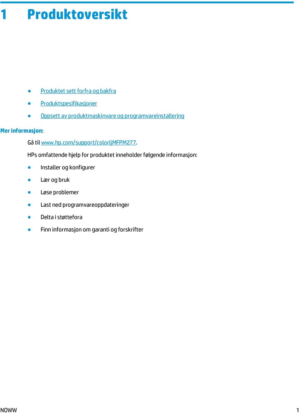 HPs omfattende hjelp for produktet inneholder følgende informasjon: Installer og konfigurer Lær og