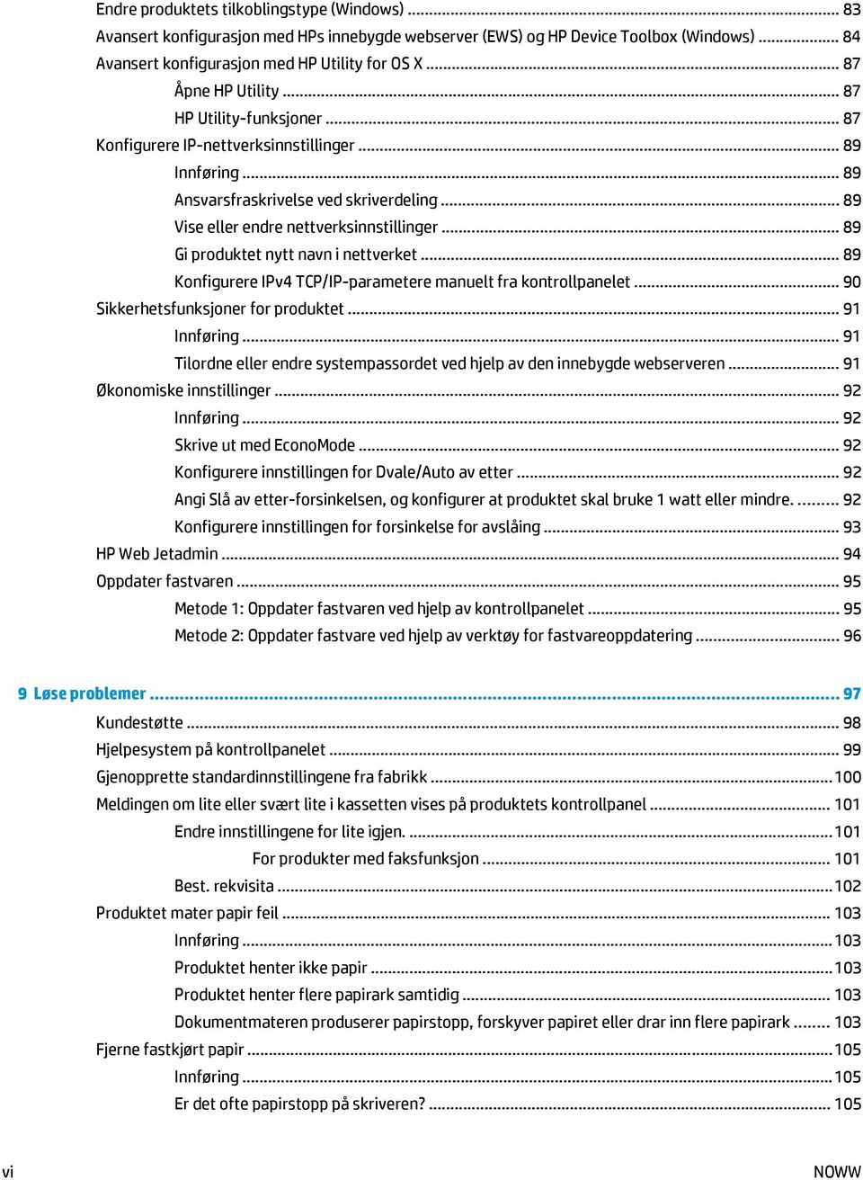 .. 89 Gi produktet nytt navn i nettverket... 89 Konfigurere IPv4 TCP/IP-parametere manuelt fra kontrollpanelet... 90 Sikkerhetsfunksjoner for produktet... 91 Innføring.