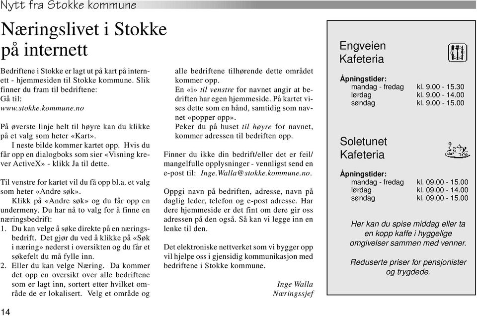 Klikk på «Andre søk» og du får opp en undermeny. Du har nå to valg for å finne en næringsbedrift: 1. Du kan velge å søke direkte på en næringsbedrift.