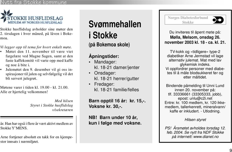 desember vil gi oss inspirasjoner til julen og selvfølgelig vil det bli servert julegrøt. Møtene varer i tiden kl. 19.00 - kl. 21.00. Alle er hjertelig velkommen!