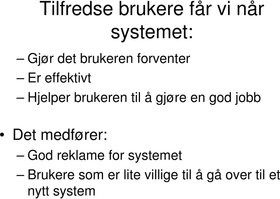 gjøre en god jobb Det medfører: God reklame for