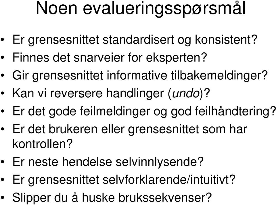 Kan vi reversere handlinger (undo)? Er det gode feilmeldinger og god feilhåndtering?