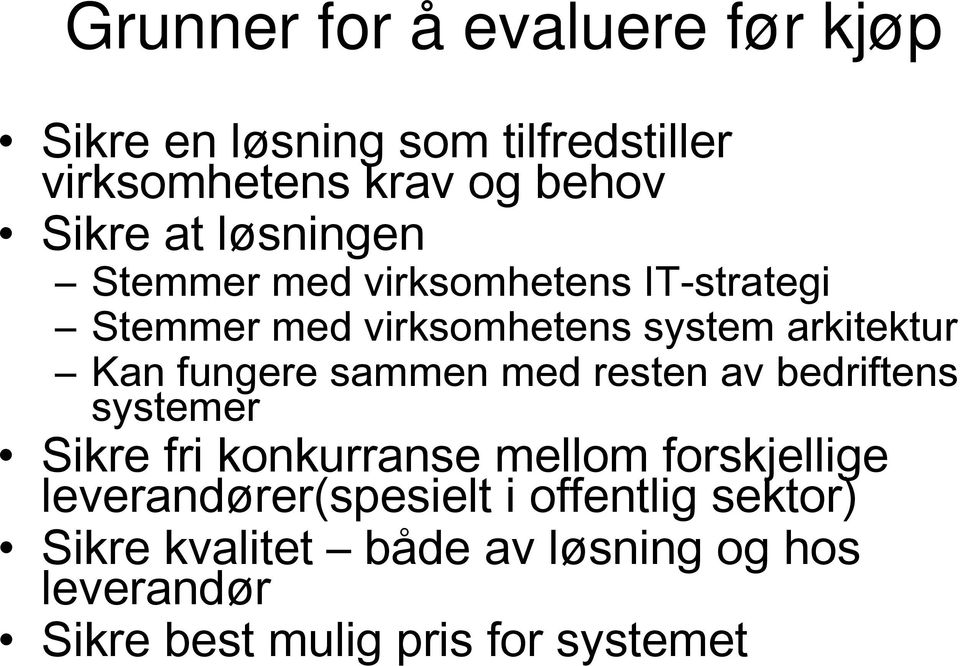 sammen med resten av bedriftens systemer Sikre fri konkurranse mellom forskjellige leverandører(spesielt