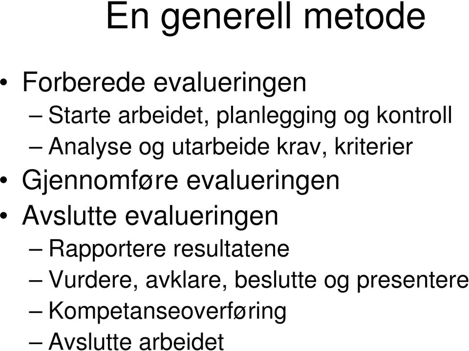 Gjennomføre evalueringen Avslutte evalueringen Rapportere