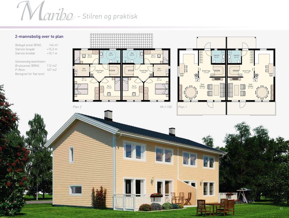 Største bredde =10,1 m Bruksareal (BRA): 112 m2