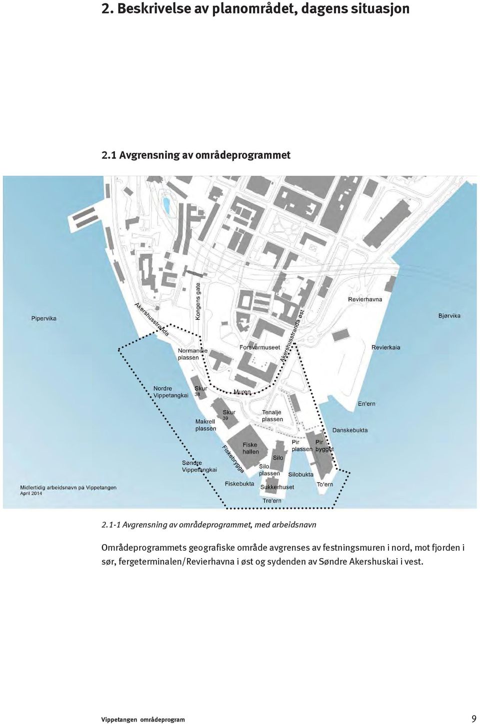 1-1 Avgrensning av områdeprogrammet, med arbeidsnavn Områdeprogrammets geografiske