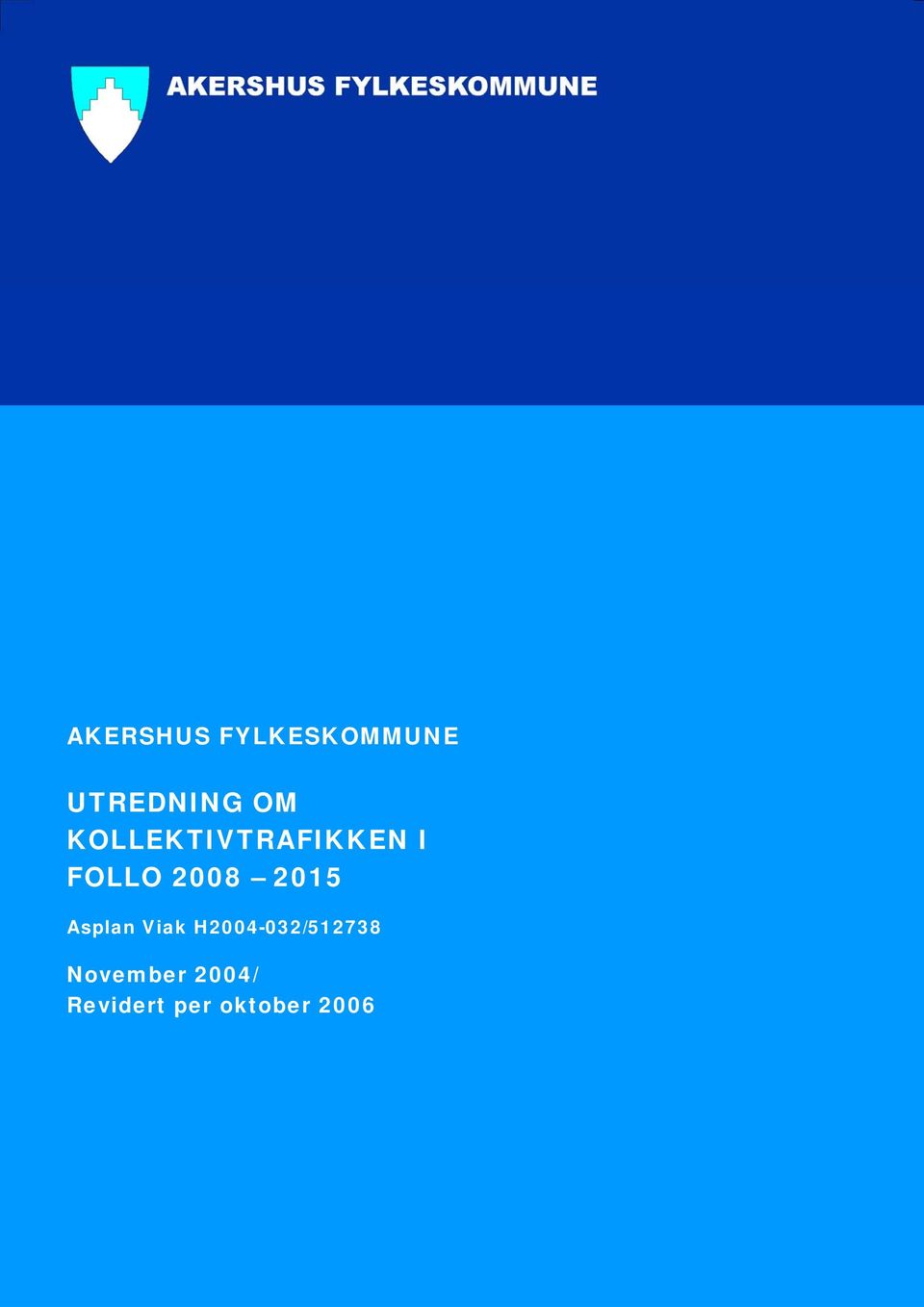 Oktober 2004 UTREDNING OM KOLLEKTIVTRAFIKKEN I FOLLO 2008 2015