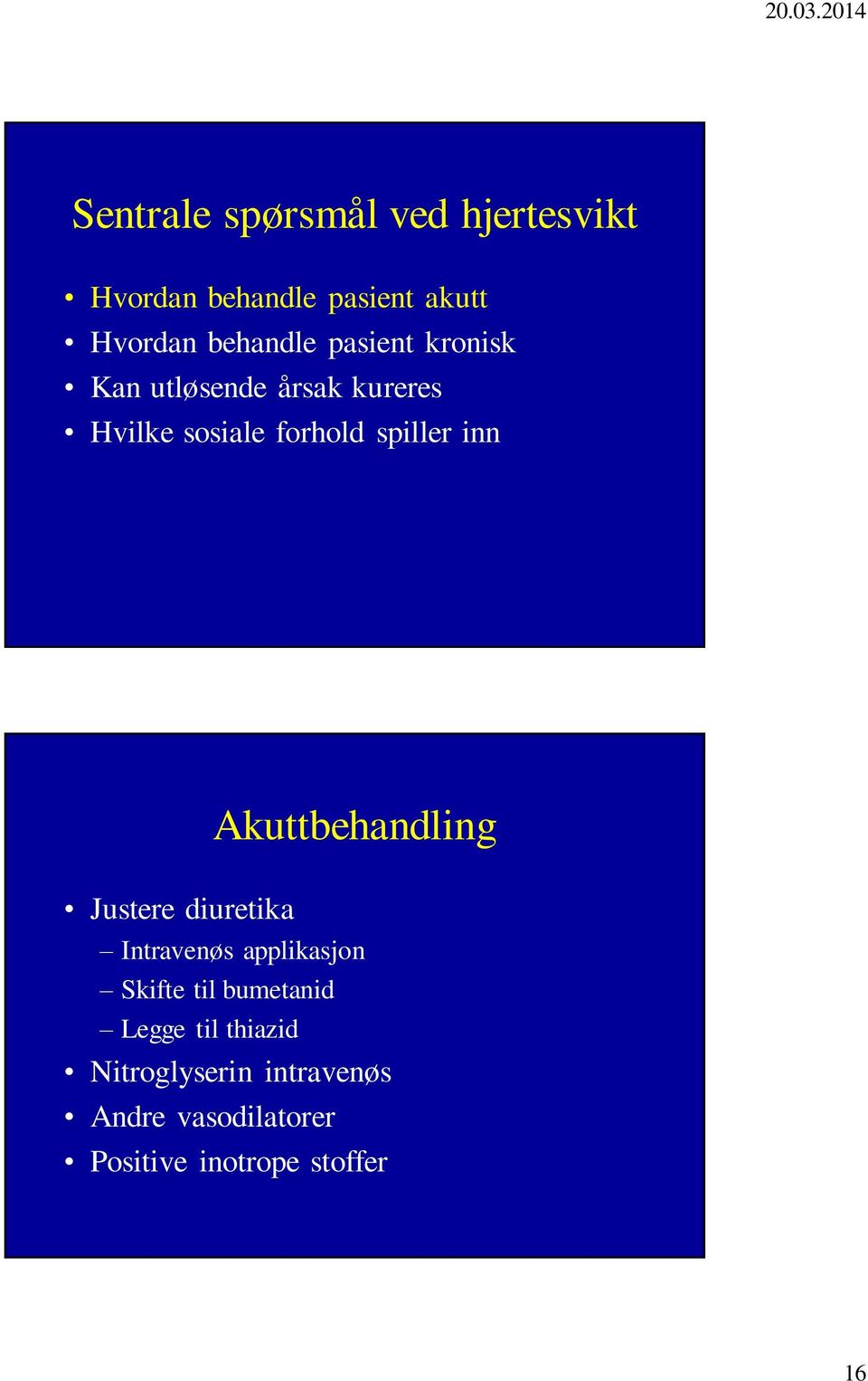 Akuttbehandling Justere diuretika Intravenøs applikasjon Skifte til bumetanid