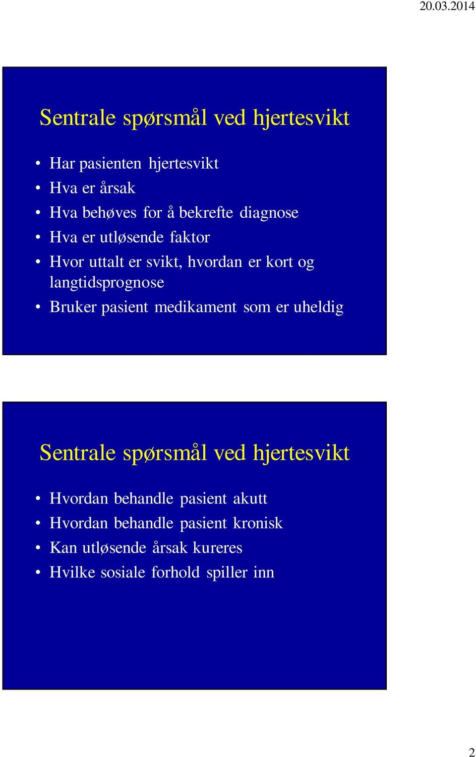 langtidsprognose Bruker pasient medikament som er uheldig Sentrale spørsmål ved hjertesvikt