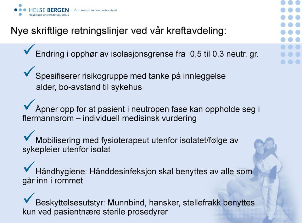 i flermannsrom individuell medisinsk vurdering Mobilisering med fysioterapeut utenfor isolatet/følge av sykepleier utenfor isolat