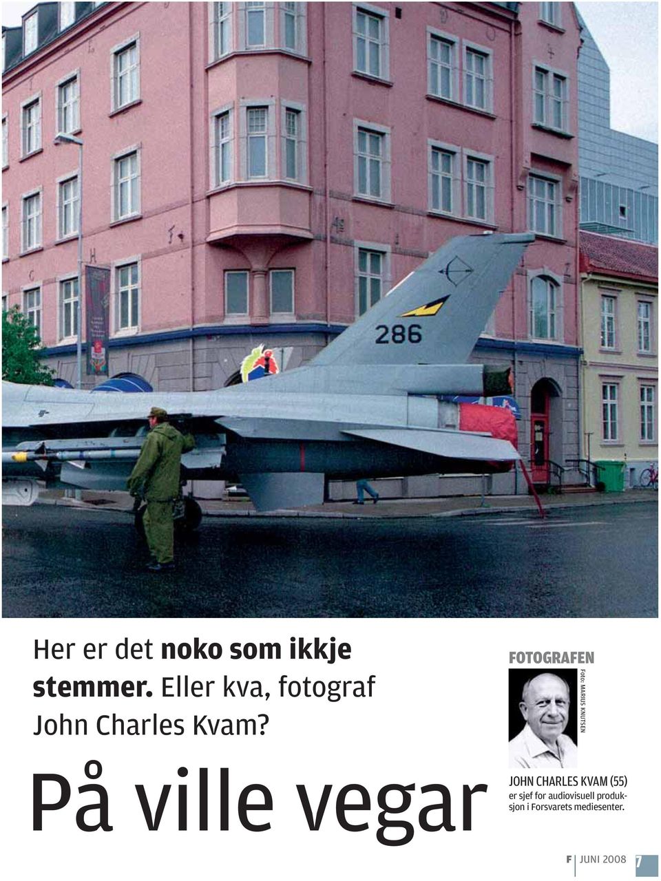 FOTOGRAFEN Foto: MARIUS KNUTSEN På ville vegar JOHN