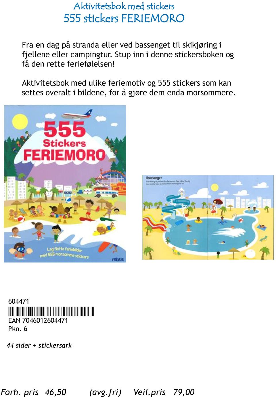 Aktivitetsbok med ulike feriemotiv og 555 stickers som kan settes overalt i bildene, for å gjøre dem enda