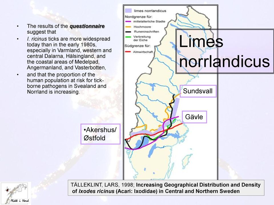 coastal areas of Medelpad, Angermanland, and Vasterbotten, and that the proportion of the human population at risk for tickborne pathogens