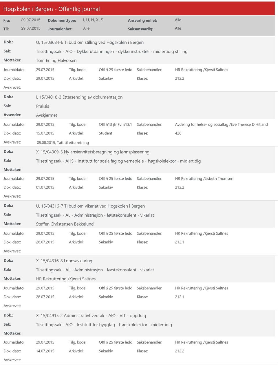 2015, Tatt til etterretning X, 15/04309-5 Ny ansiennitetsberegning og lønnsplassering Tilsettingssak - AHS - Institutt for sosialfag og vernepleie - høgskolelektor - midlertidig HR Rekruttering