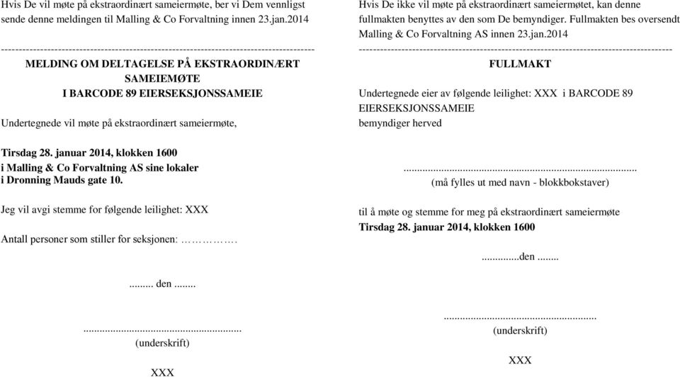 på ekstraordinært sameiermøte, Tirsdag 28. januar 2014, klokken 1600 i Malling & Co Forvaltning AS sine lokaler i Dronning Mauds gate 10.