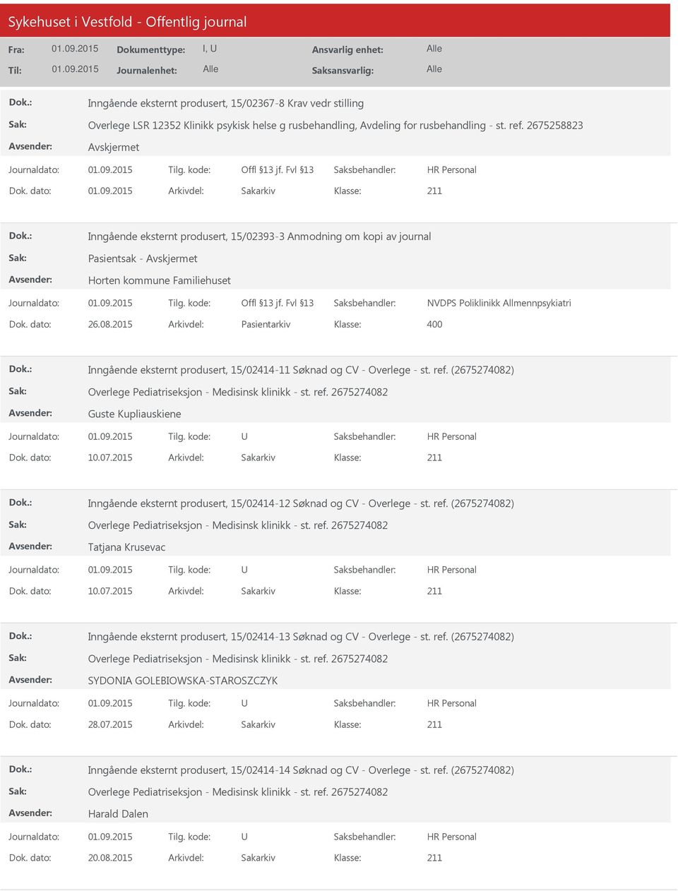 2015 Arkivdel: Pasientarkiv Inngående eksternt produsert, 15/02414-11 Søknad og CV - Overlege - st. ref. (2675274082) Overlege Pediatriseksjon - Medisinsk klinikk - st. ref. 2675274082 Guste Kupliauskiene Dok.