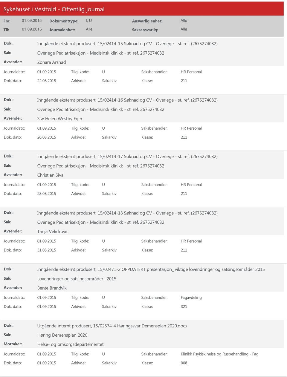 ref. (2675274082) Overlege Pediatriseksjon - Medisinsk klinikk - st. ref. 2675274082 Christian Siva Dok. dato: 28.08.2015 Arkivdel: Sakarkiv Inngående eksternt produsert, 15/02414-18 Søknad og CV - Overlege - st.