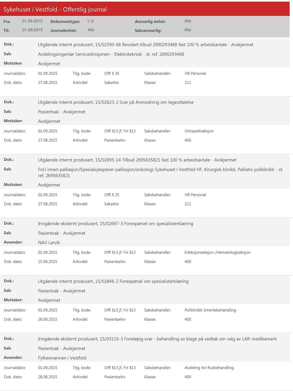 2015 Arkivdel: Pasientarkiv tgående internt produsert, 15/02695-14 Tilbud 2695635821 fast 100 % arbeidsavtale - Fo innen palliasjon/spesialsykepleier palliasjon/onkologi Sykehuset i Vestfold HF,