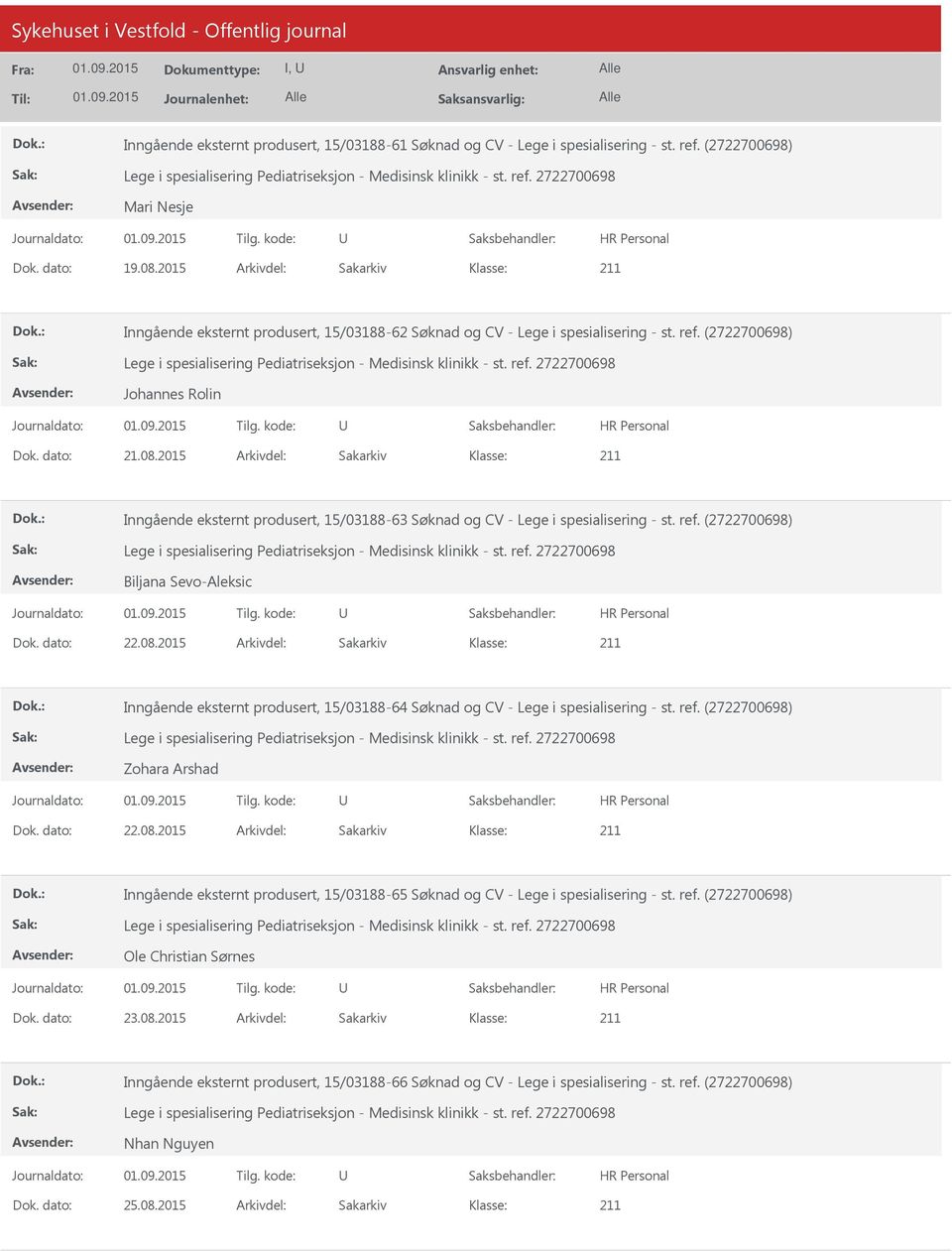 2015 Arkivdel: Sakarkiv Inngående eksternt produsert, 15/03188-63 Søknad og CV - Lege i spesialisering - st. ref. (2722700698) Biljana Sevo-Aleksic Dok. dato: 22.08.