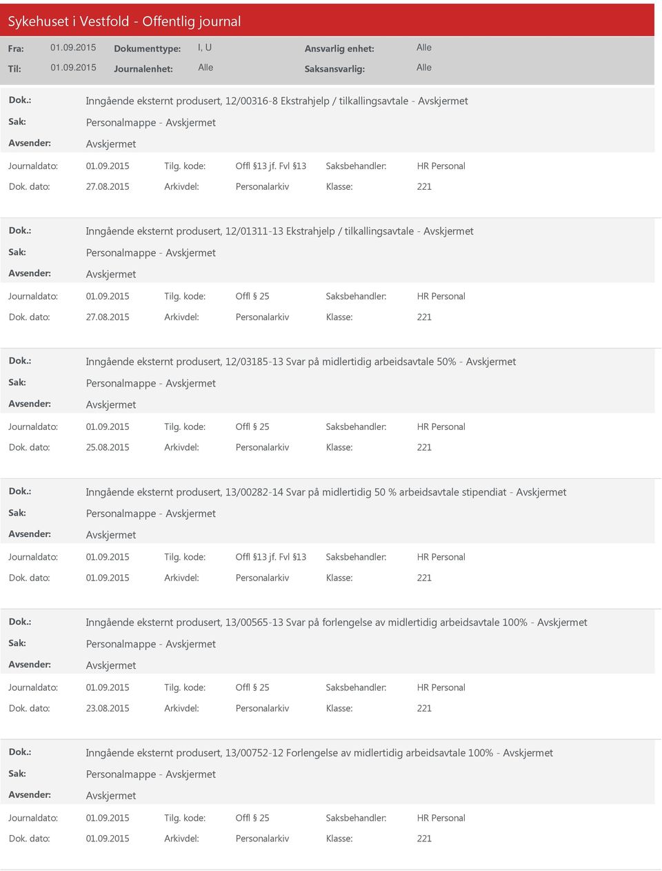 2015 Arkivdel: Personalarkiv Inngående eksternt produsert, 12/03185-13 Svar på midlertidig arbeidsavtale 50% - Personalmappe - Dok. dato: 25.08.