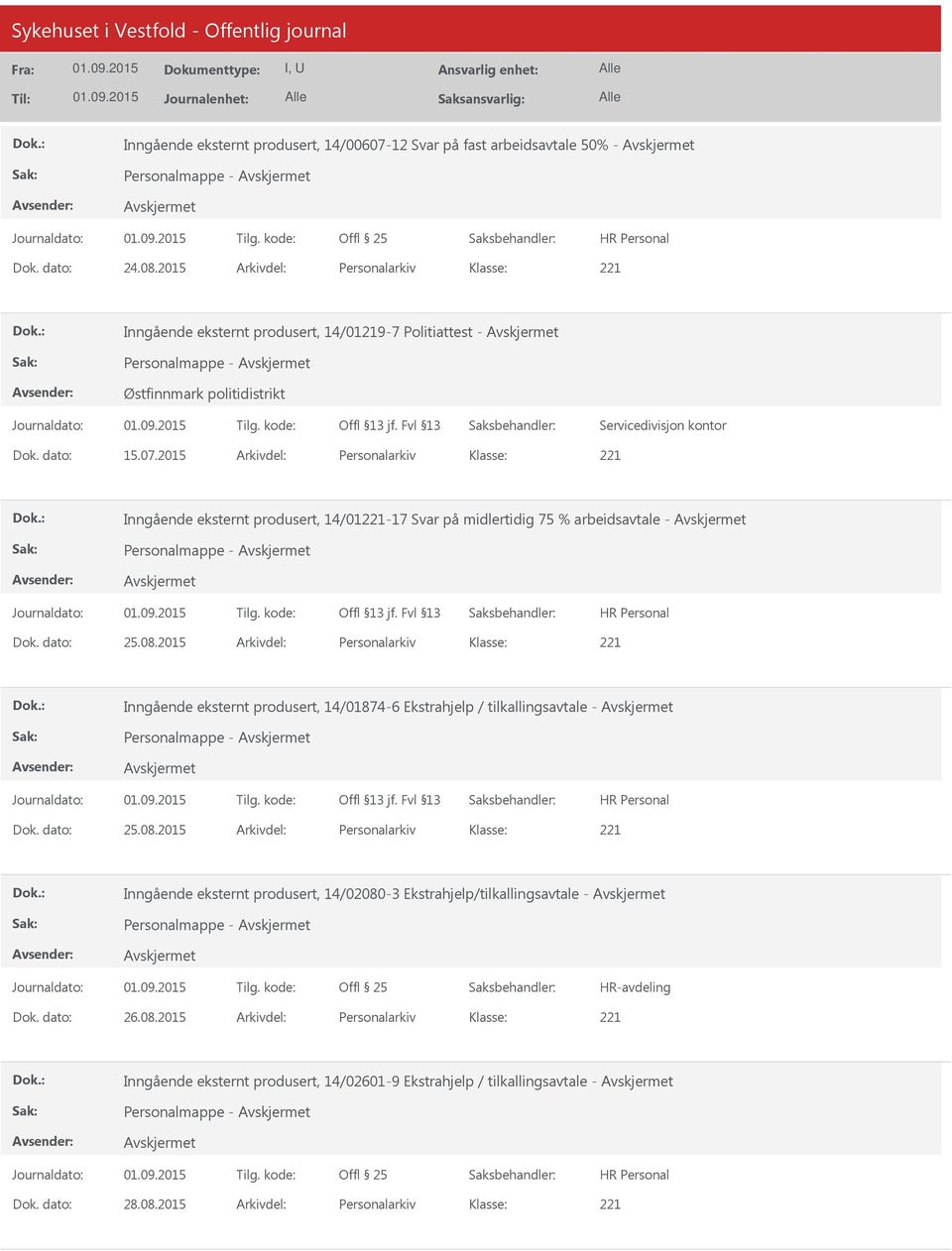 2015 Arkivdel: Personalarkiv Inngående eksternt produsert, 14/01-17 Svar på midlertidig 75 % arbeidsavtale - Personalmappe - Dok. dato: 25.08.