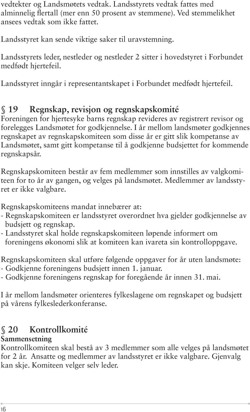 Landsstyret inngår i representantskapet i Forbundet medfødt hjertefeil.