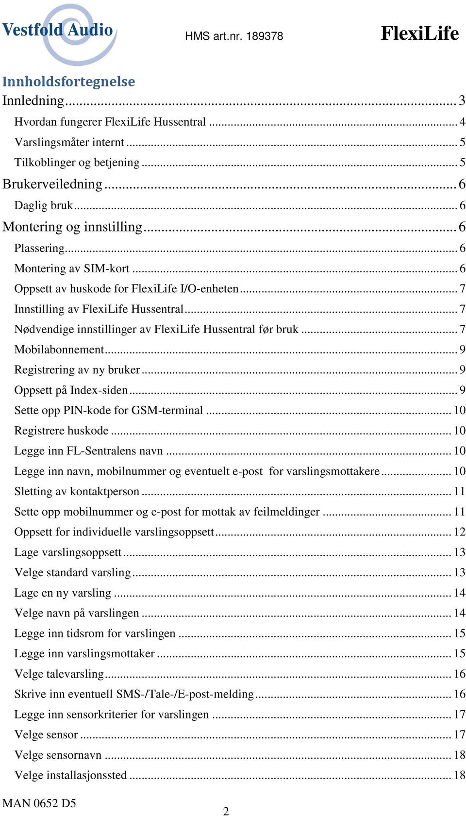 .. 7 Mobilabonnement... 9 Registrering av ny bruker... 9 Oppsett på Index-siden... 9 Sette opp PIN-kode for GSM-terminal... 10 Registrere huskode... 10 Legge inn FL-Sentralens navn.