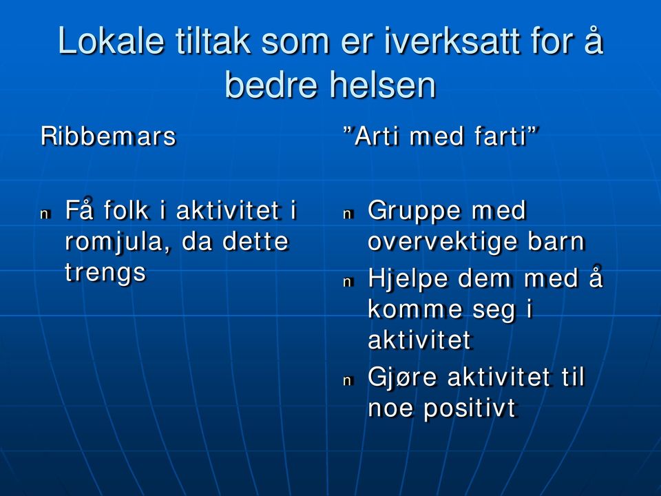 da dette trengs Gruppe med overvektige barn Hjelpe dem