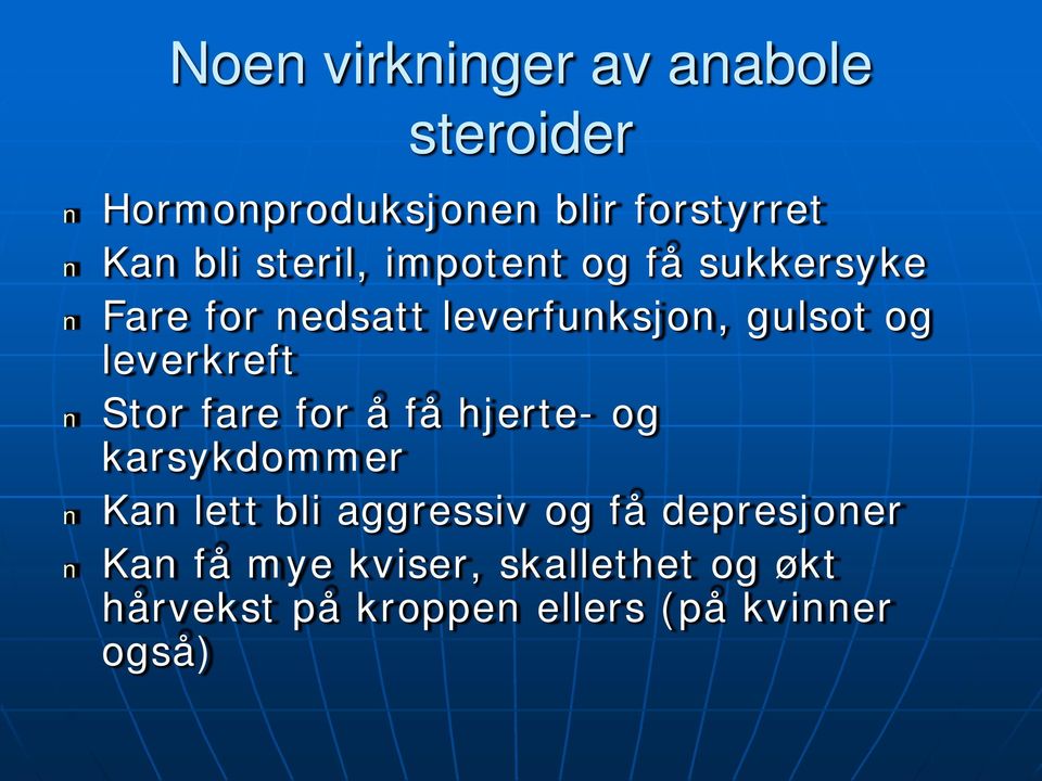 leverkreft Stor fare for å få hjerte- og karsykdommer Kan lett bli aggressiv og få