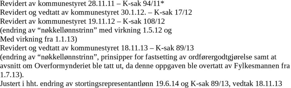 13 K-sak 89/13 (endring av nøkkellønnstrinn, prinsipper for fastsetting av ordførergodtgjørelse samt at avsnitt om Overformynderiet ble tatt