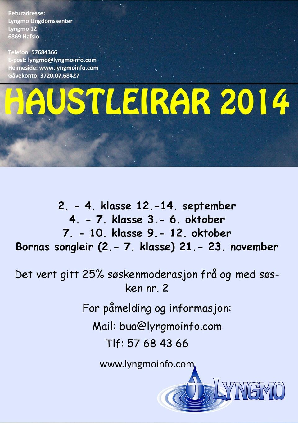 oktober 7. - 10. klasse 9.- 12. oktober Bornas songleir (2.- 7. klasse) 21.- 23.