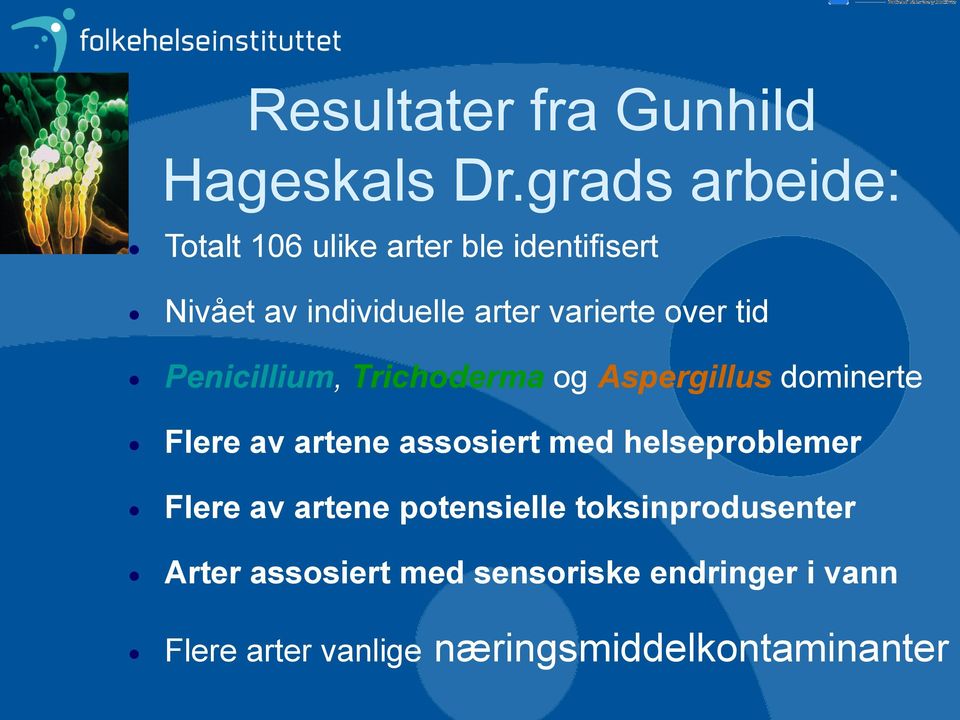 over tid Penicillium, Trichoderma og Aspergillus dominerte Flere av artene assosiert med