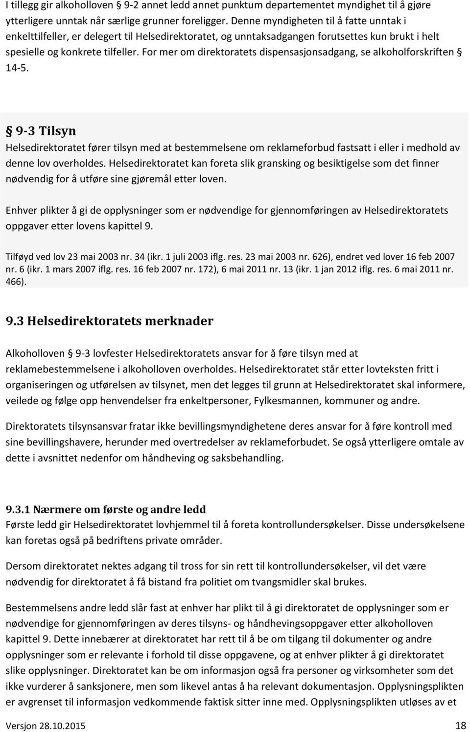 For mer om direktoratets dispensasjonsadgang, se alkoholforskriften 14-5.